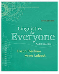 Linguistics For Everyone by Denham and Lobeck | ENG-350 at Southern New Hampshire University