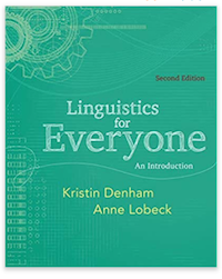 Linguistics For Everyone by Denham and Lobeck | ENG-350 at Southern New Hampshire University