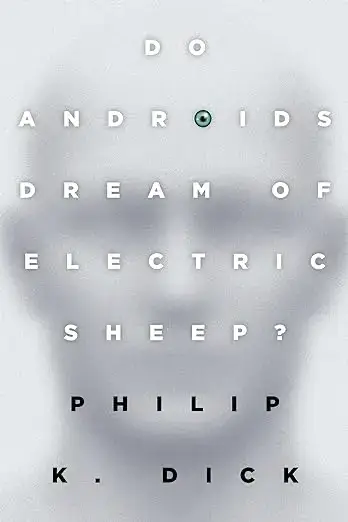 Do Androids Dream of Electric Sheep? by Philip K. Dick