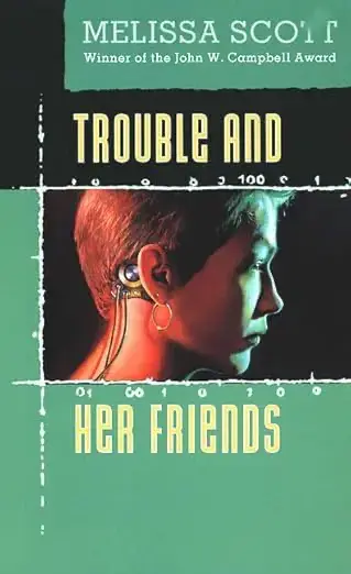 Trouble and Her Friends by Melissa Scott