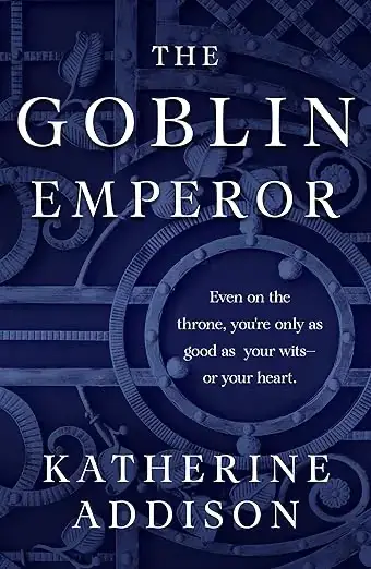 Book cover of The Goblin Emperor by Katherine Addison