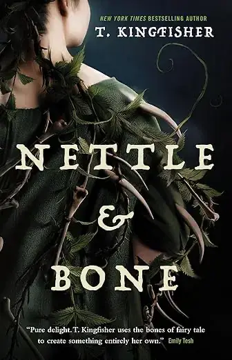 Book cover of Nettle & Bone by T. Kingfisher
