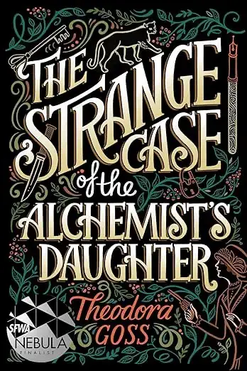 Book cover of The Strange Case of the Alchemist’s Daughter by Theodora Goss